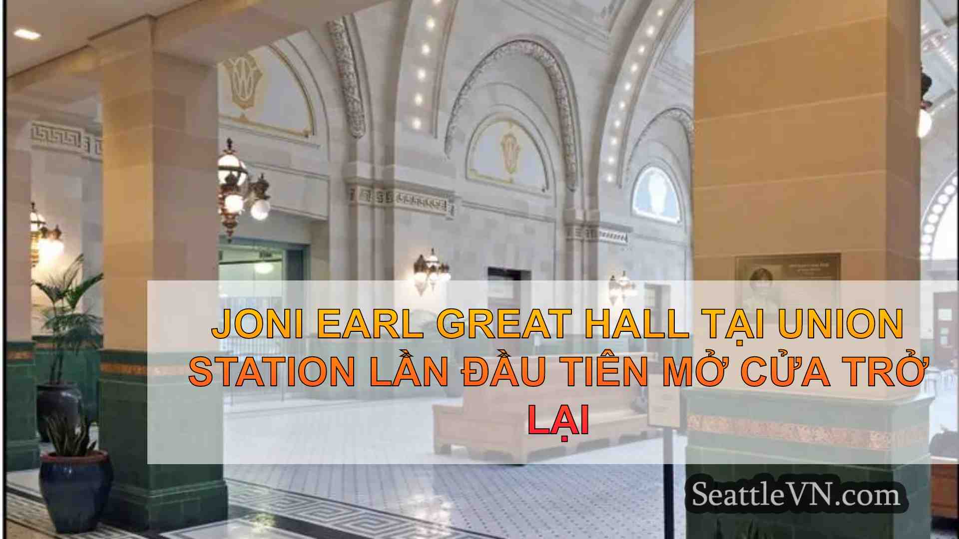 Joni Earl Great Hall tại Union Station