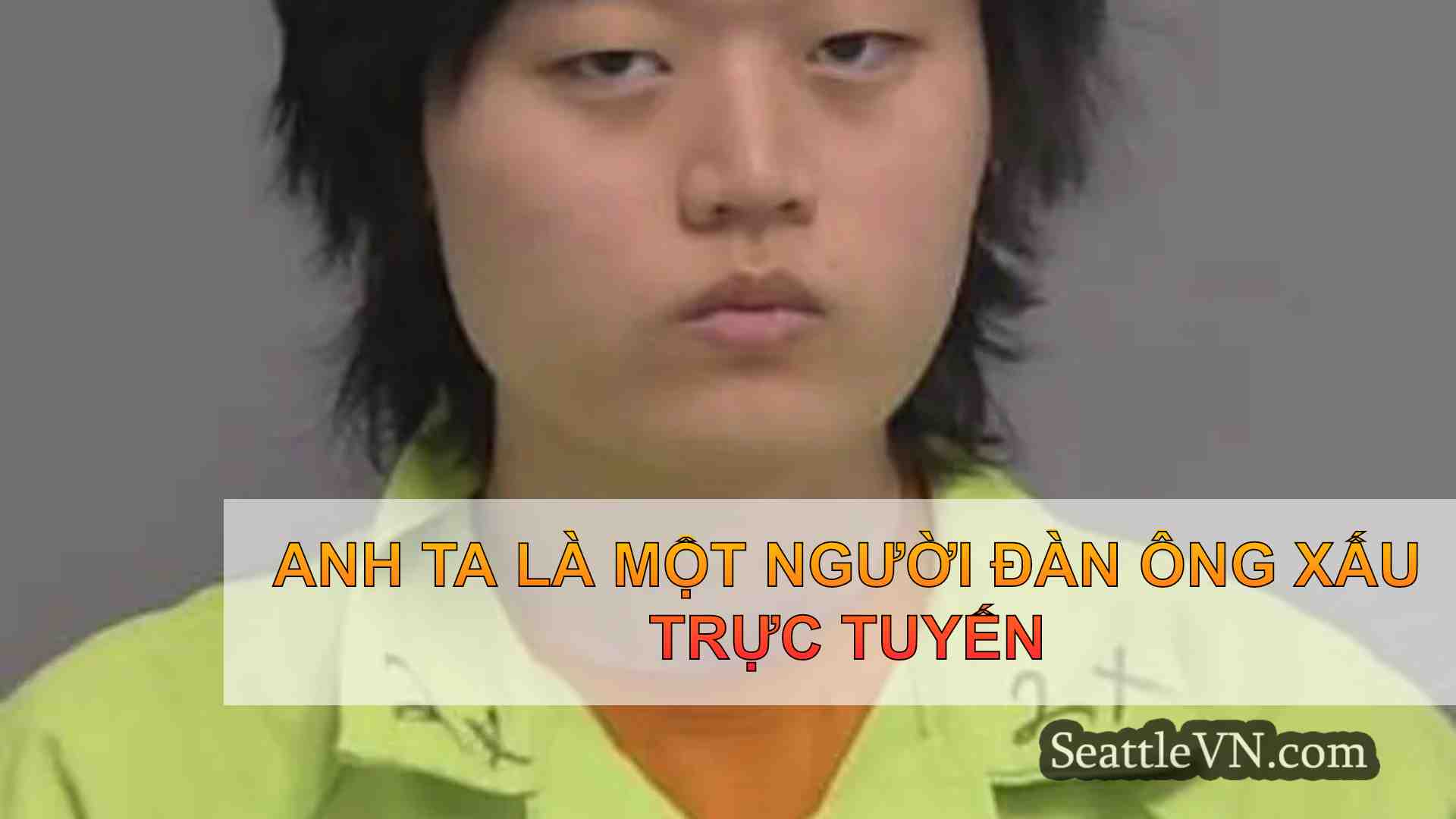 Anh ấy là một người đàn ông xấu trực