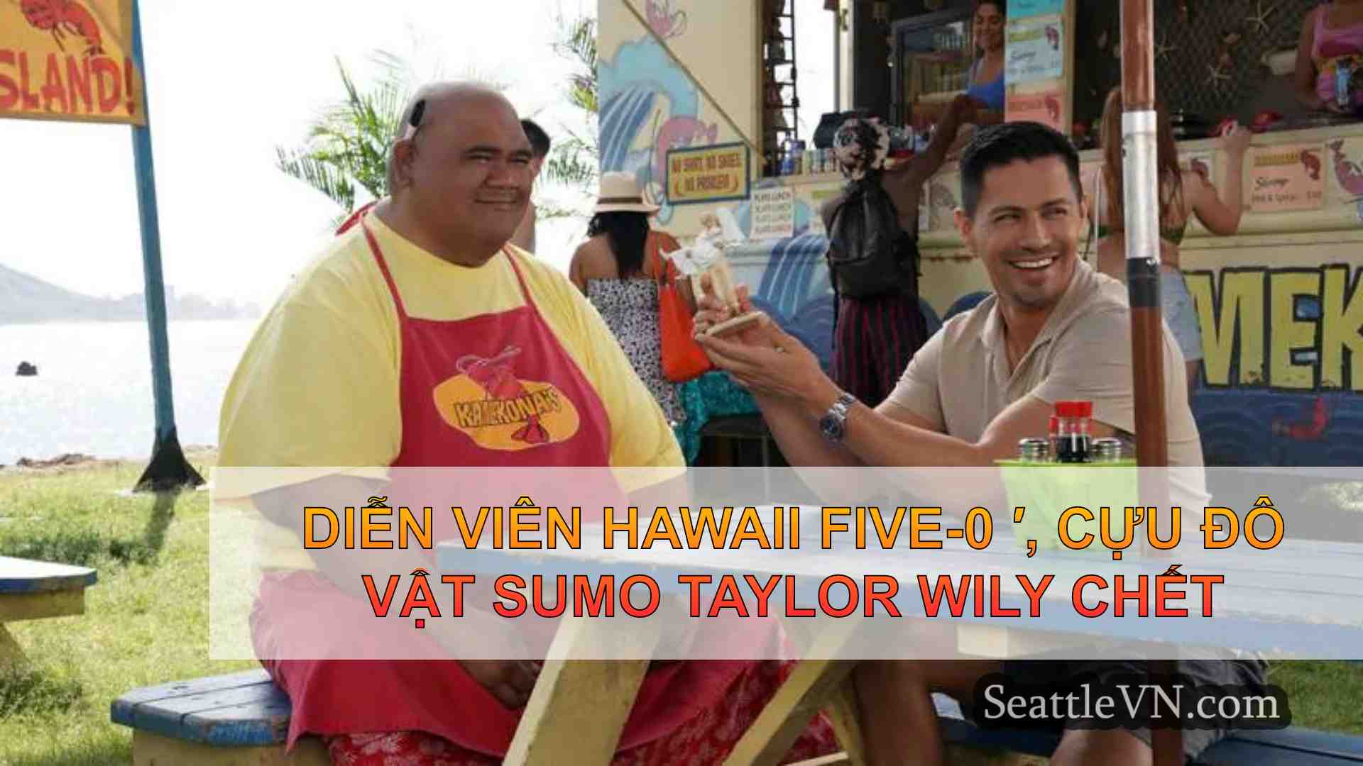 Diễn viên Hawaii Five-0 ′, cựu đô vật