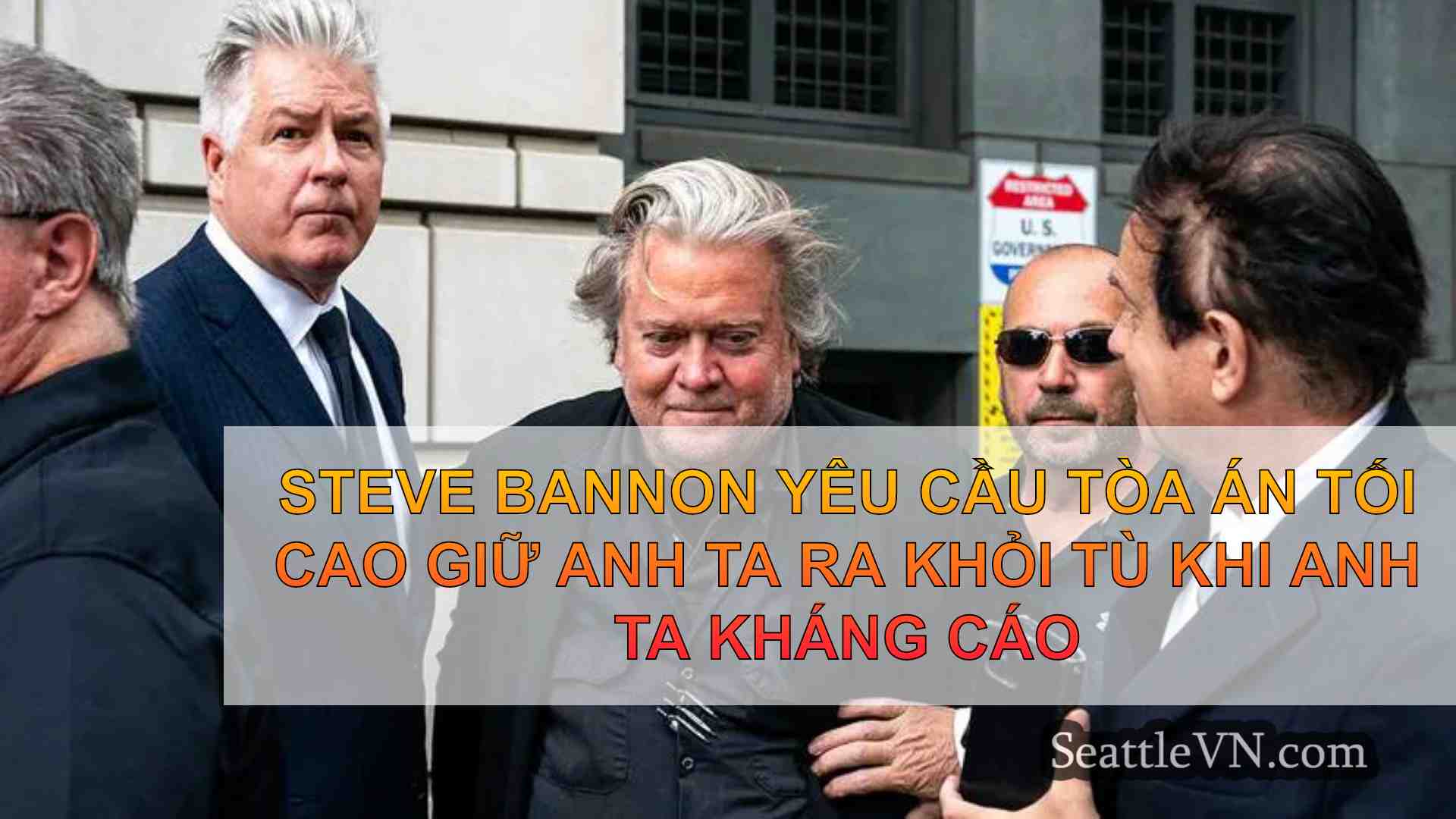 Steve Bannon yêu cầu Tòa án tối cao giữ