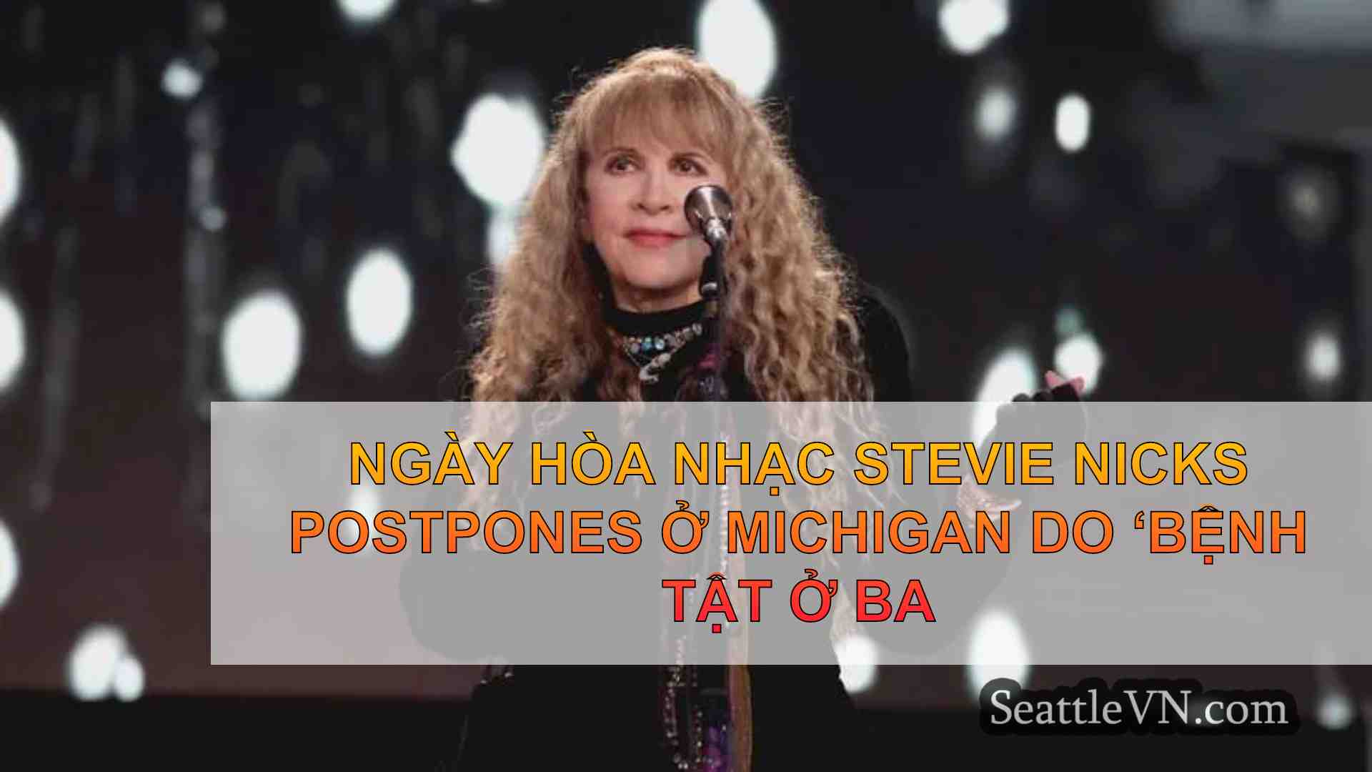 Ngày hòa nhạc Stevie Nicks Postpones ở