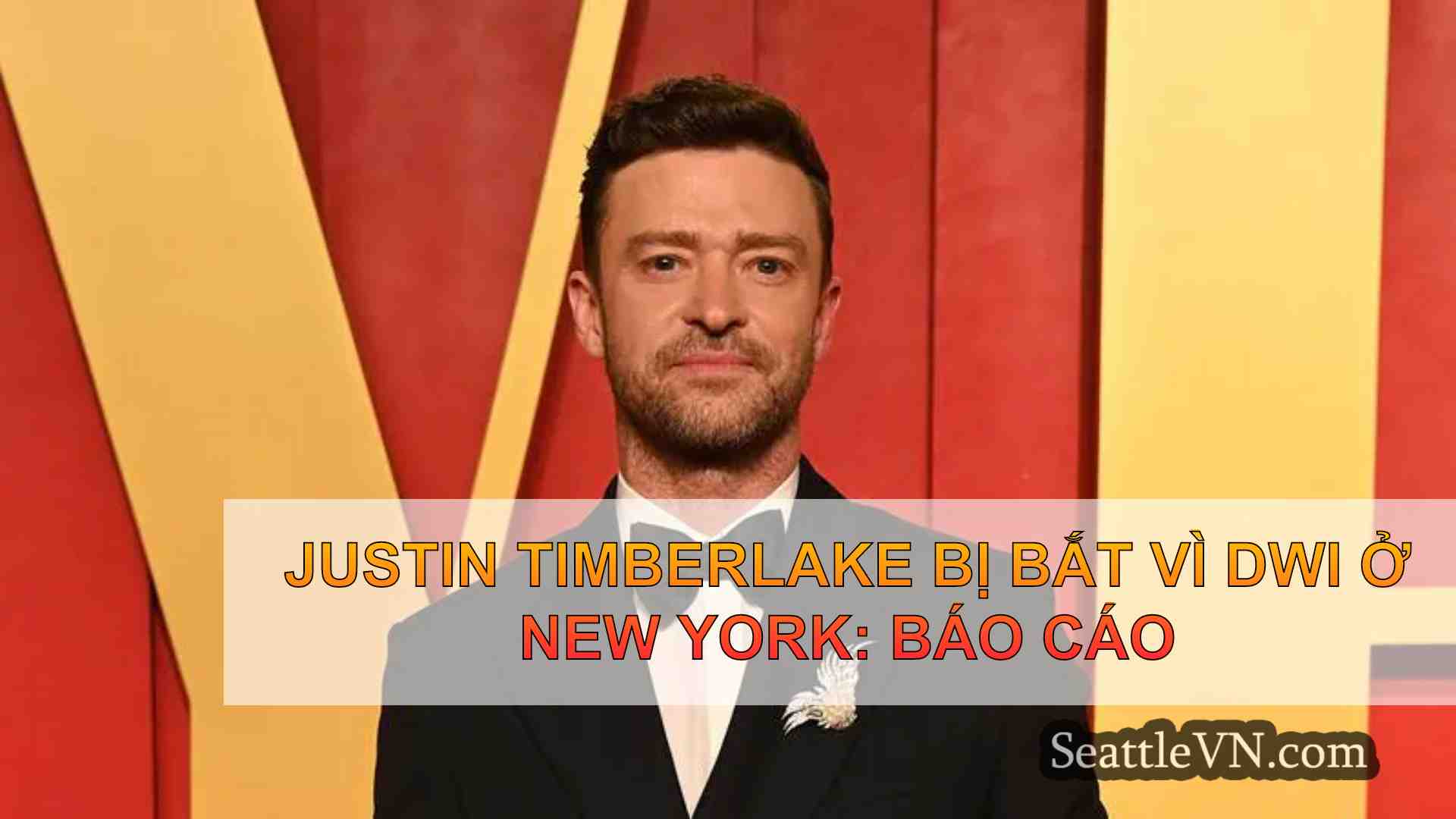 Justin Timberlake bị bắt vì DWI ở New