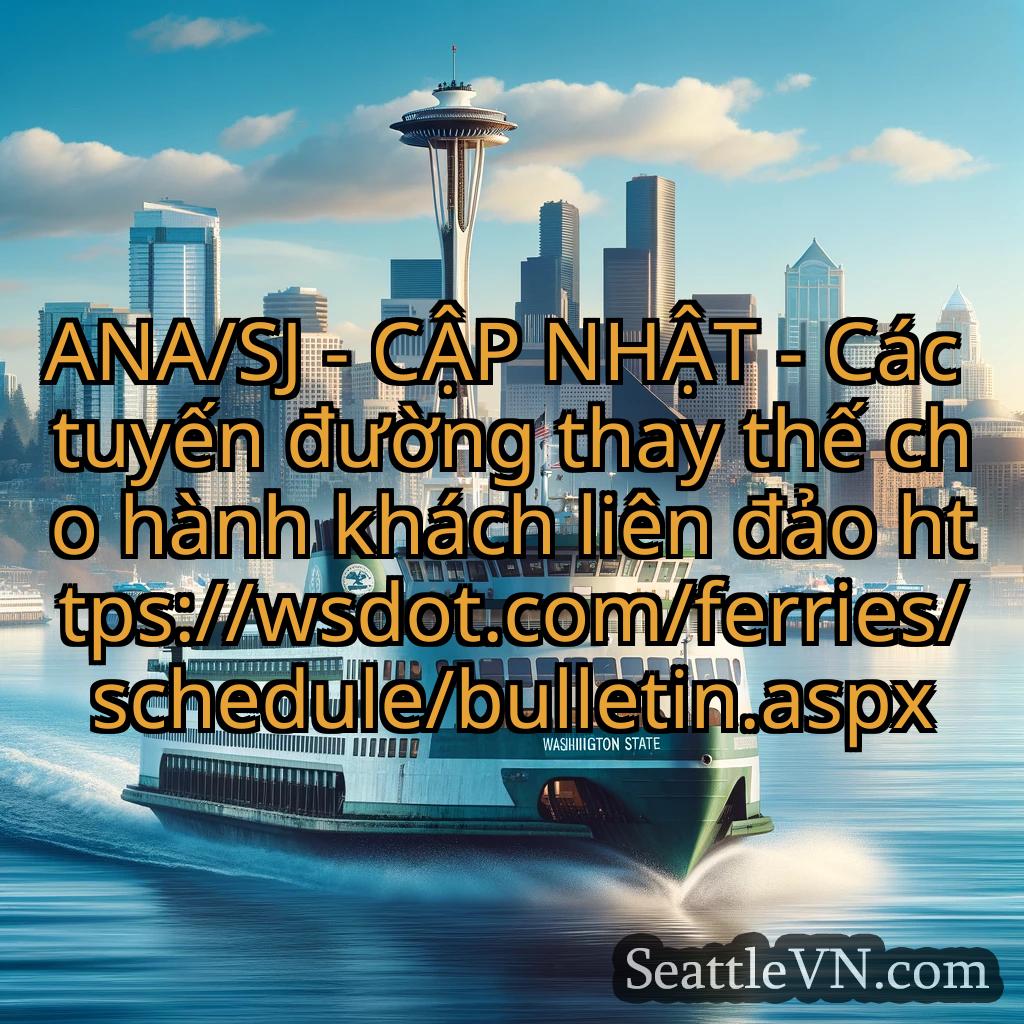 tin tức phà seattle ANA/SJ - CẬP NHẬT - Các tuyến