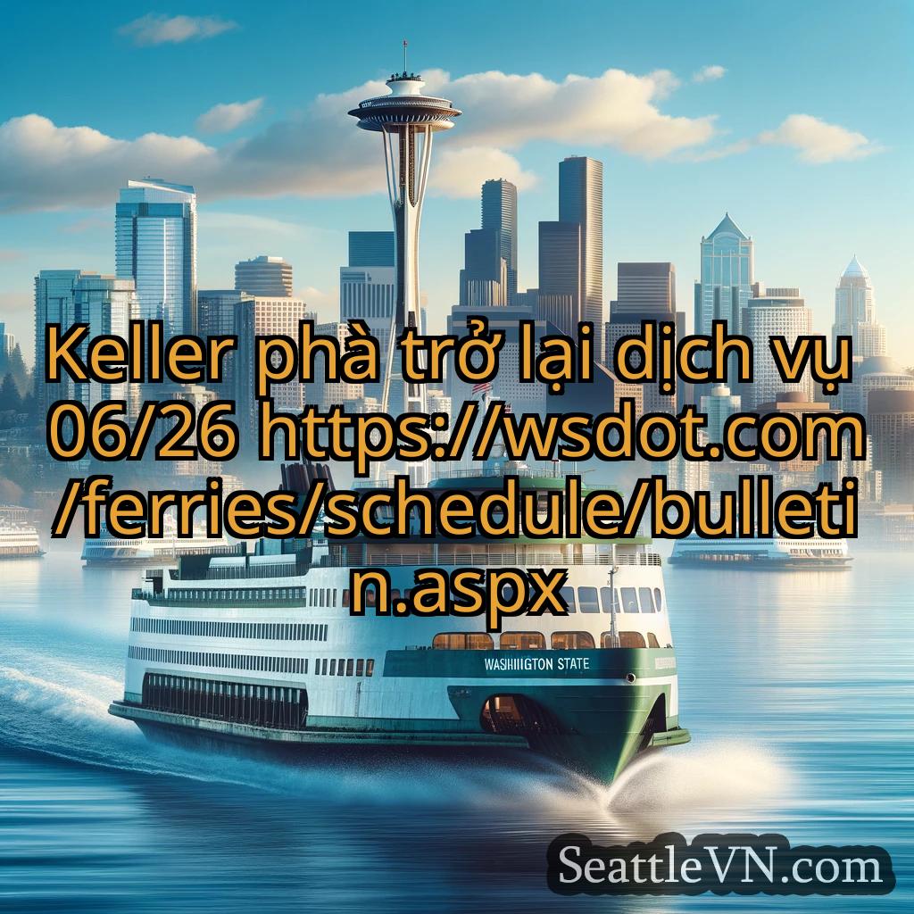 tin tức phà seattle Keller phà trở lại dịch vụ 06/26