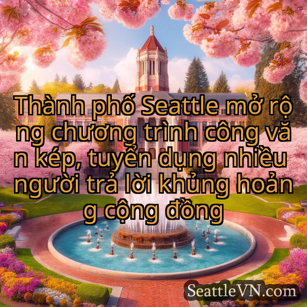 tin tức seattle Thành phố Seattle mở rộng chương