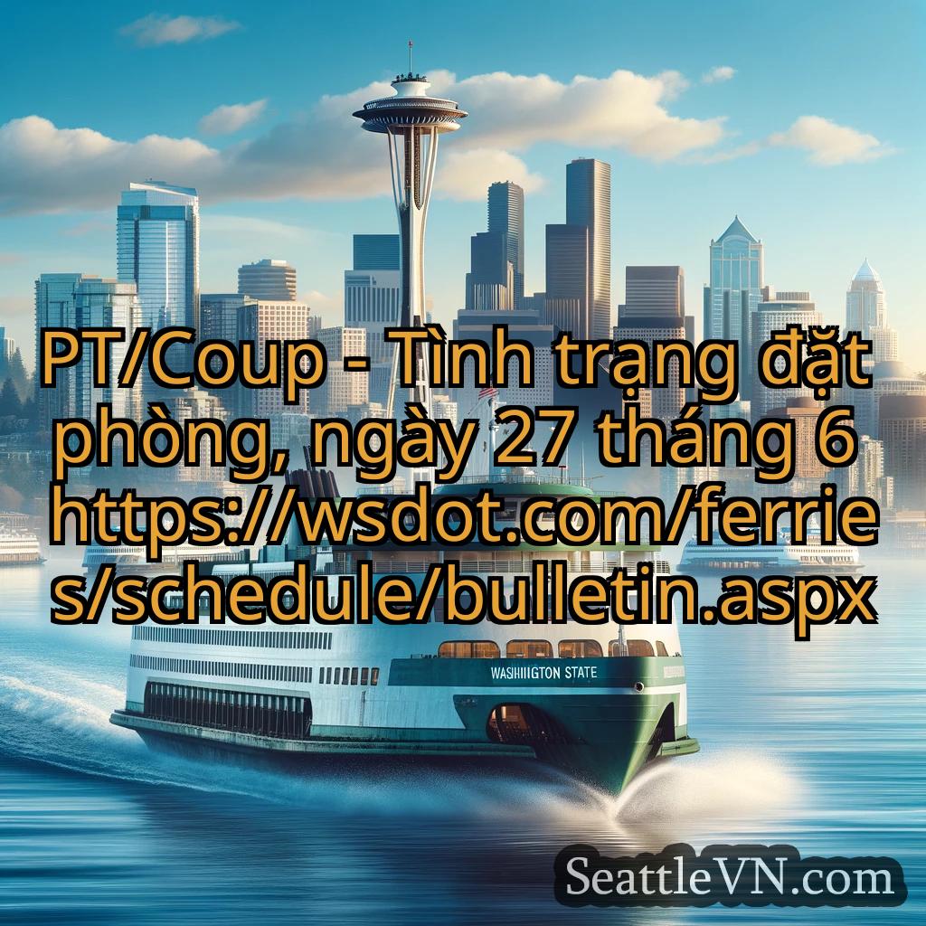 tin tức phà seattle PT/Coup - Tình trạng đặt phòng,