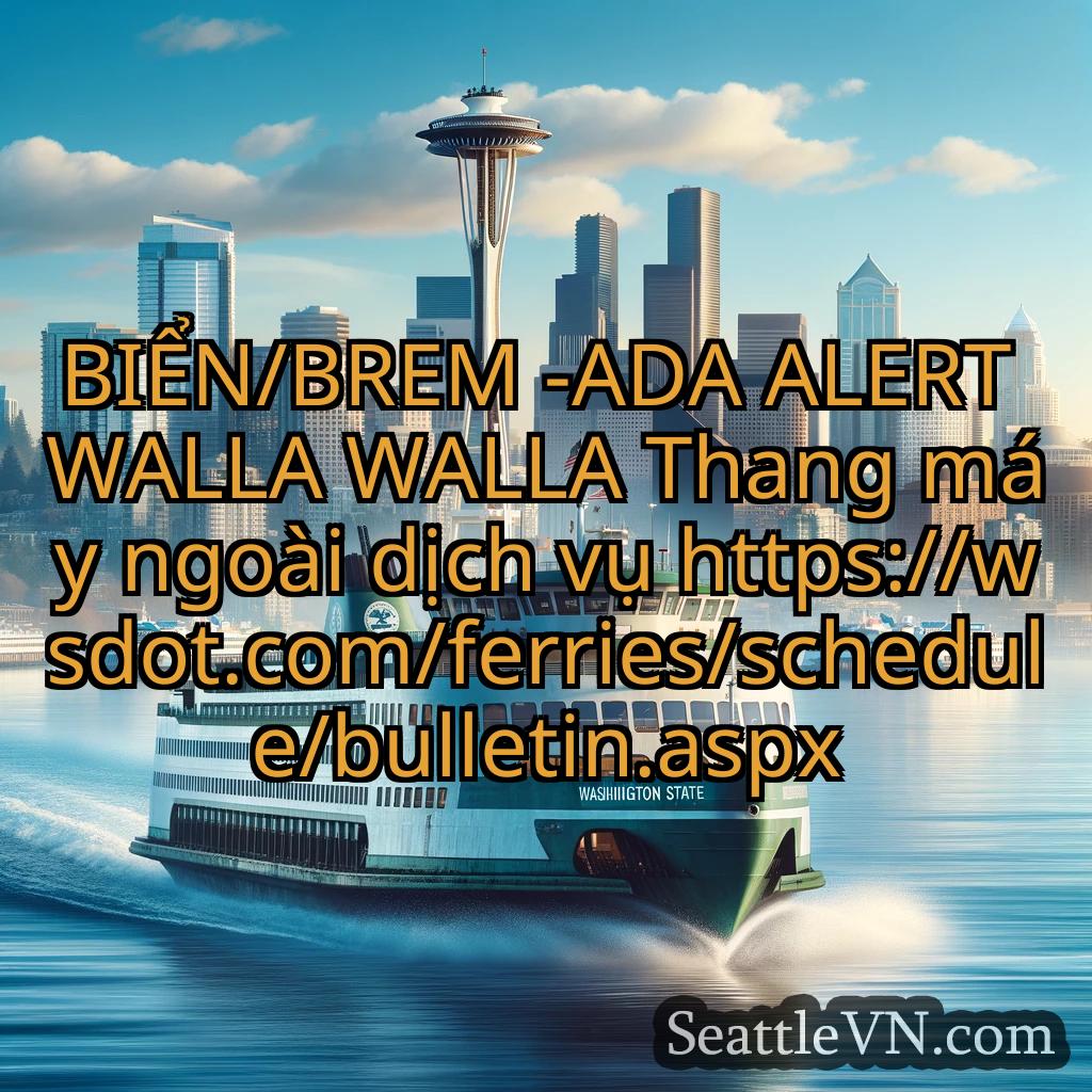 tin tức phà seattle BIỂN/BREM -ADA ALERT WALLA WALLA