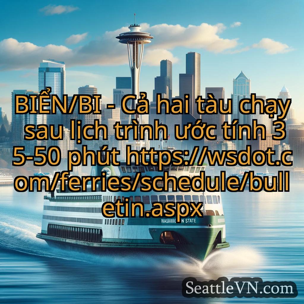 tin tức phà seattle BIỂN/BI - Cả hai tàu chạy sau lịch