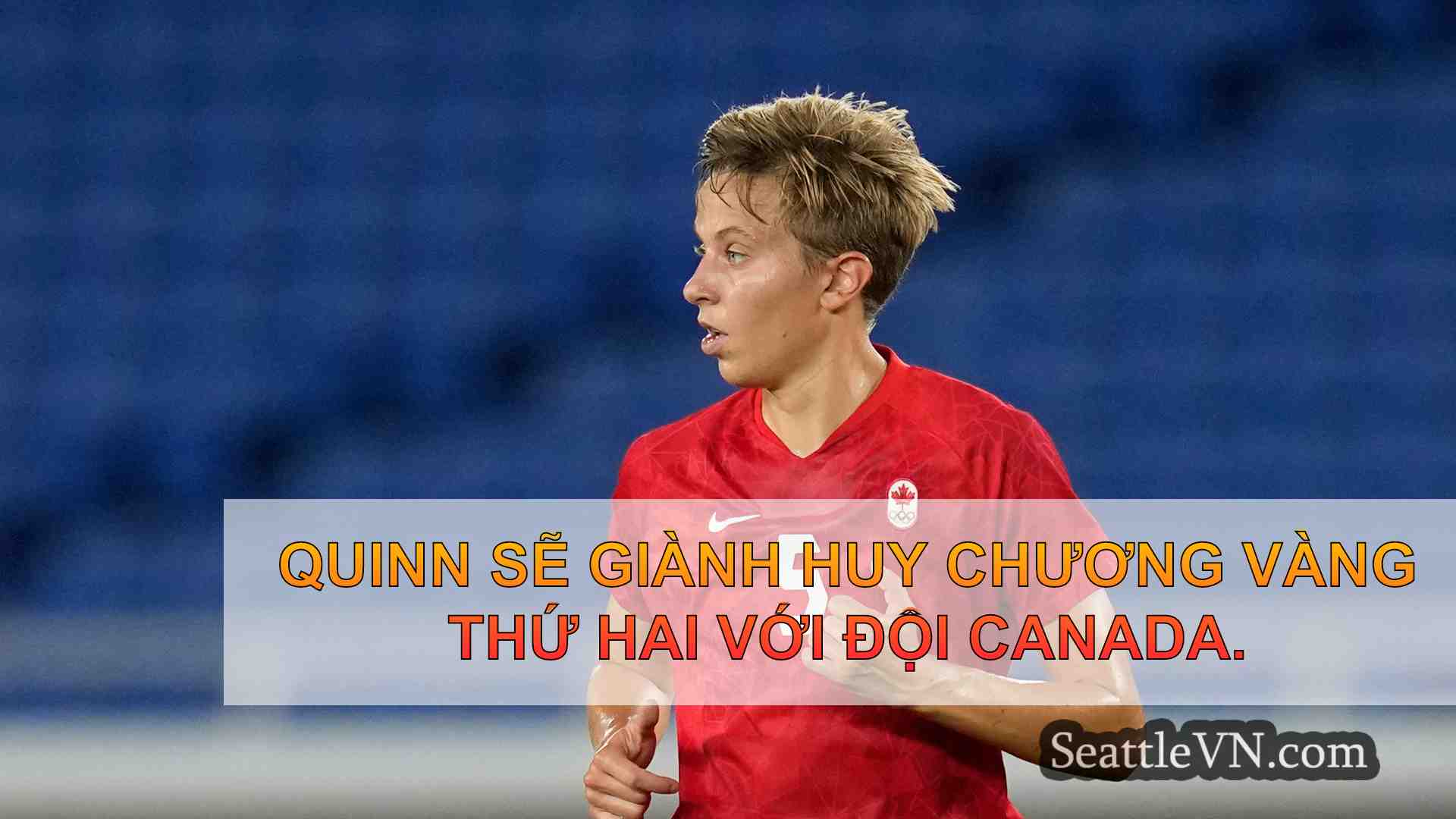 Olympian Quinn ba lần Olympian Quinn