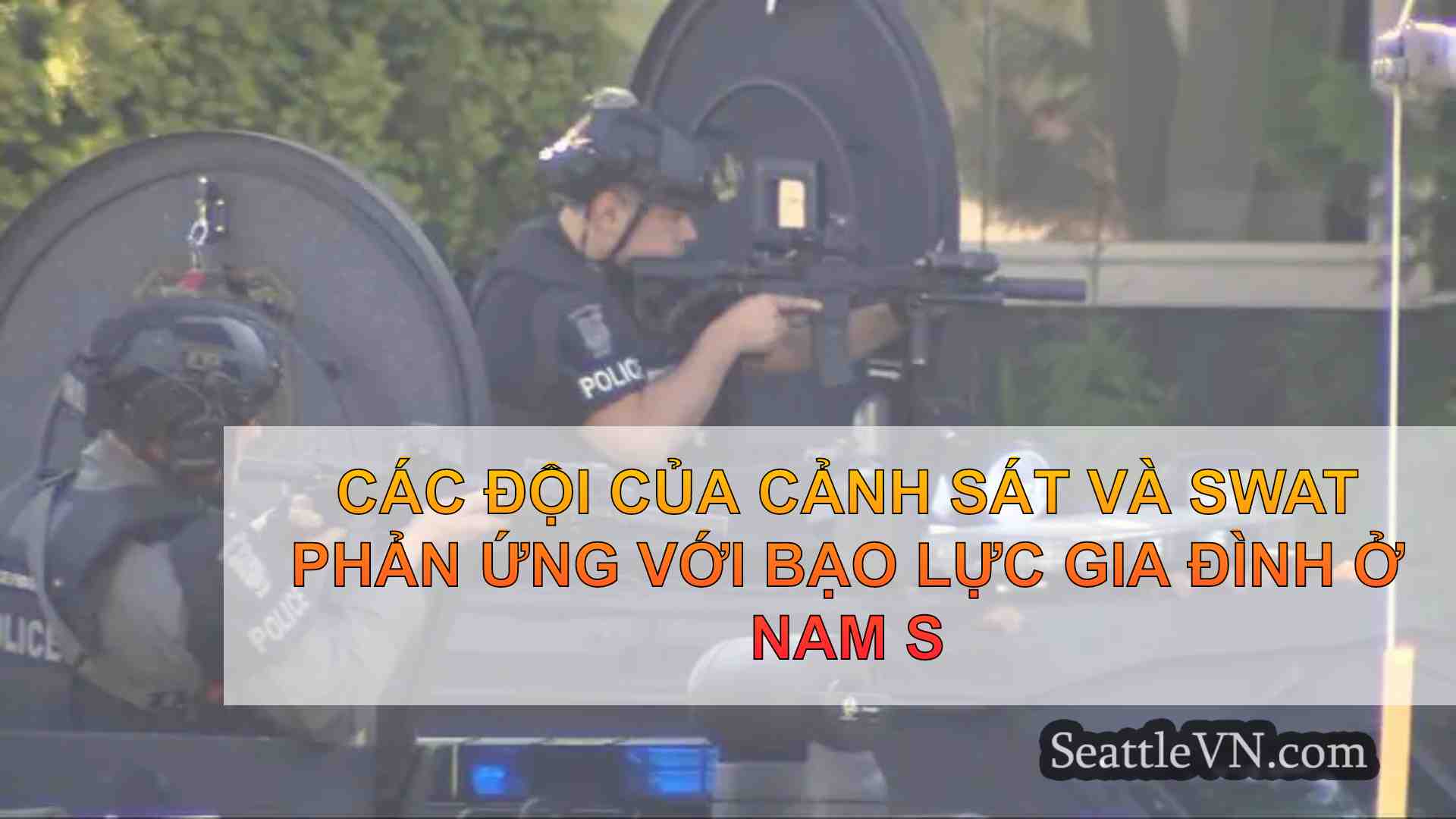 Các đội của Cảnh sát và SWAT phản ứng
