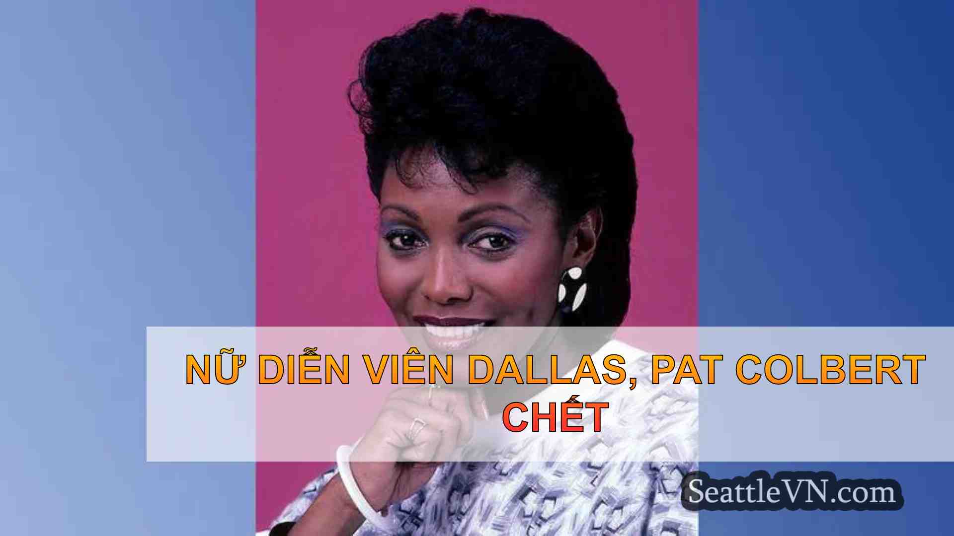 Nữ diễn viên Dallas, Pat Colbert chết