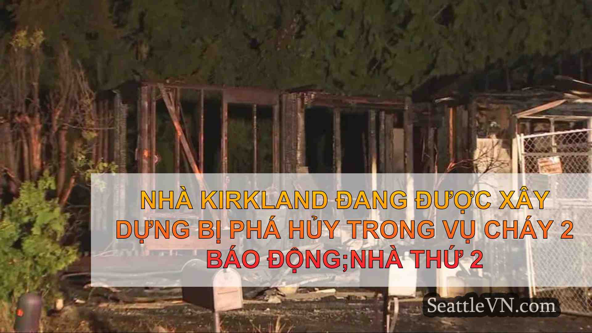 Nhà Kirkland đang được xây dựng bị phá