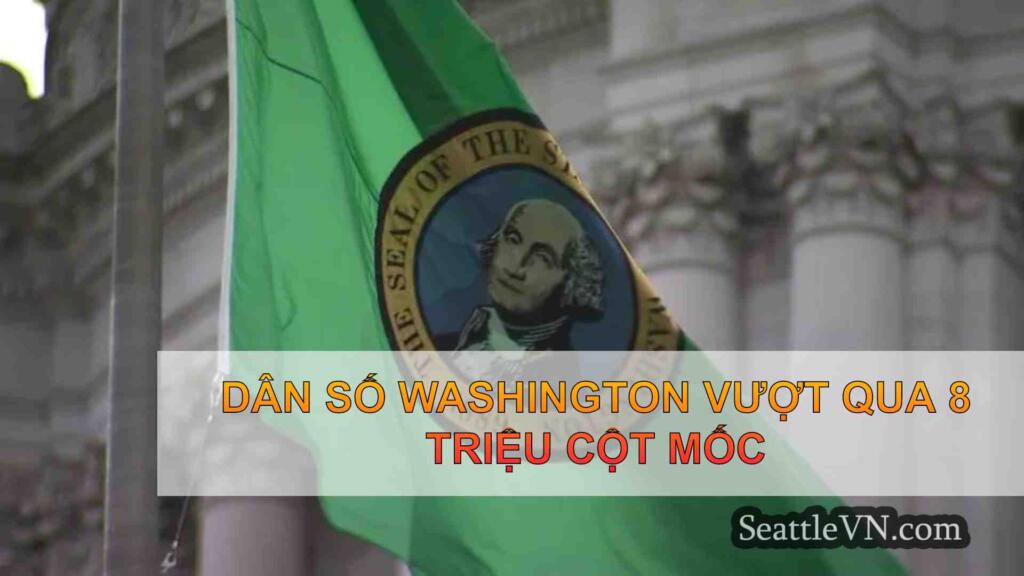Dân số Washington vượt qua 8 triệu cột