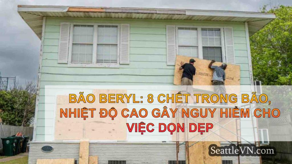 Bão Beryl: 8 chết trong bão, nhiệt độ