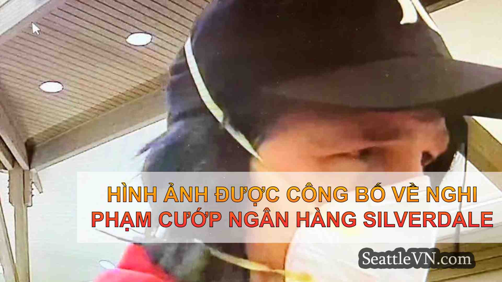 Hình ảnh được công bố về nghi phạm cướp