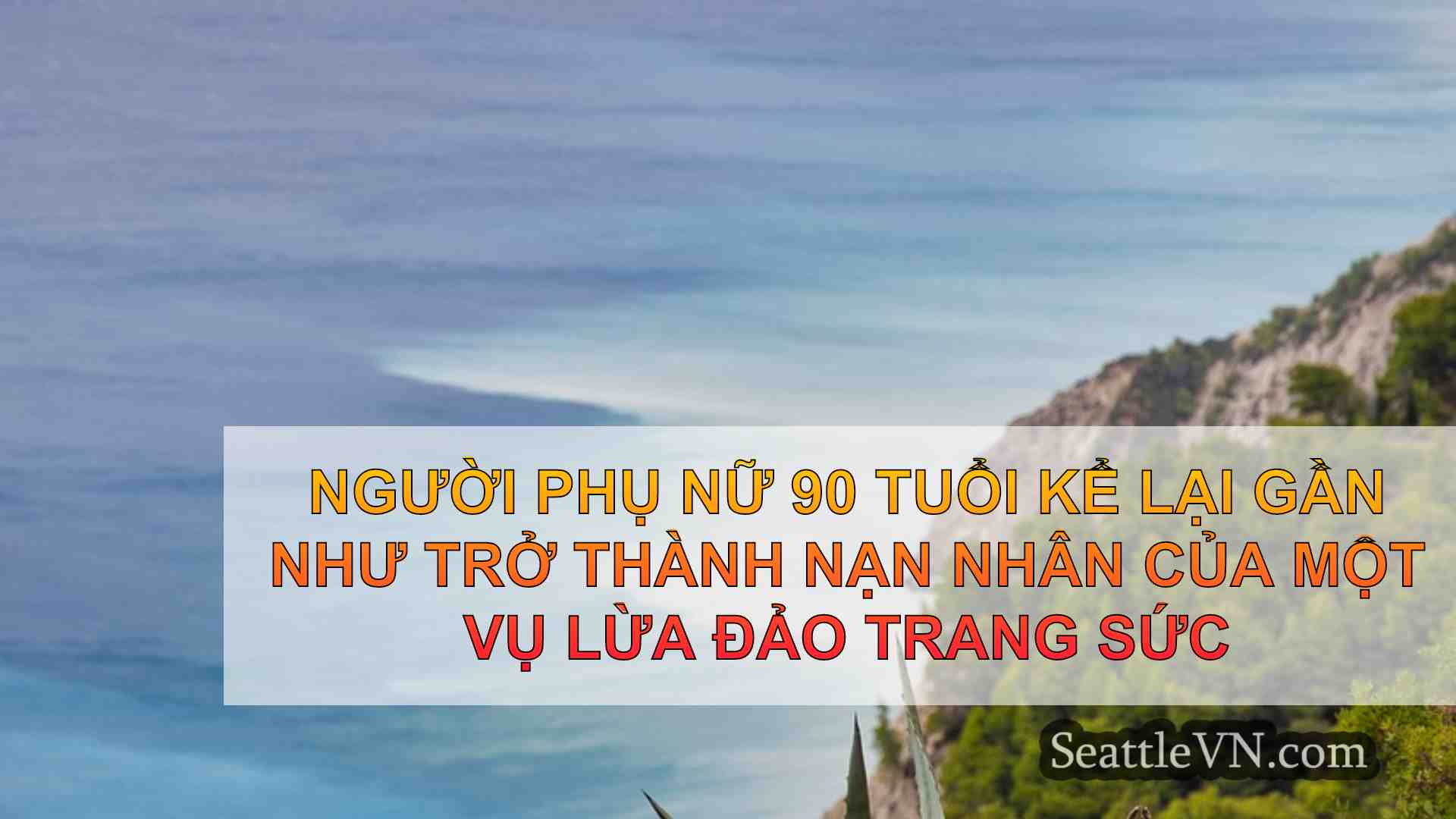 Người phụ nữ 90 tuổi kể lại gần như trở