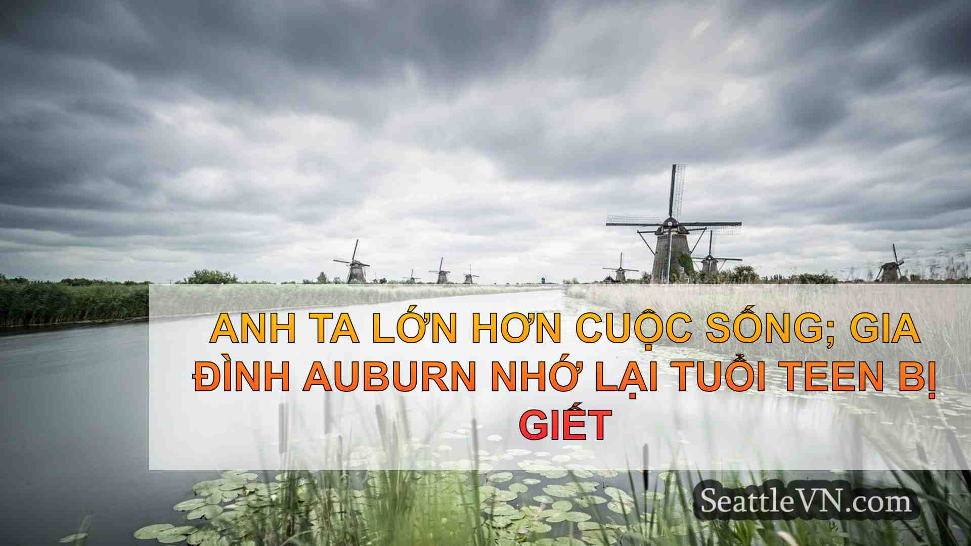 Anh ấy lớn hơn cuộc sống;