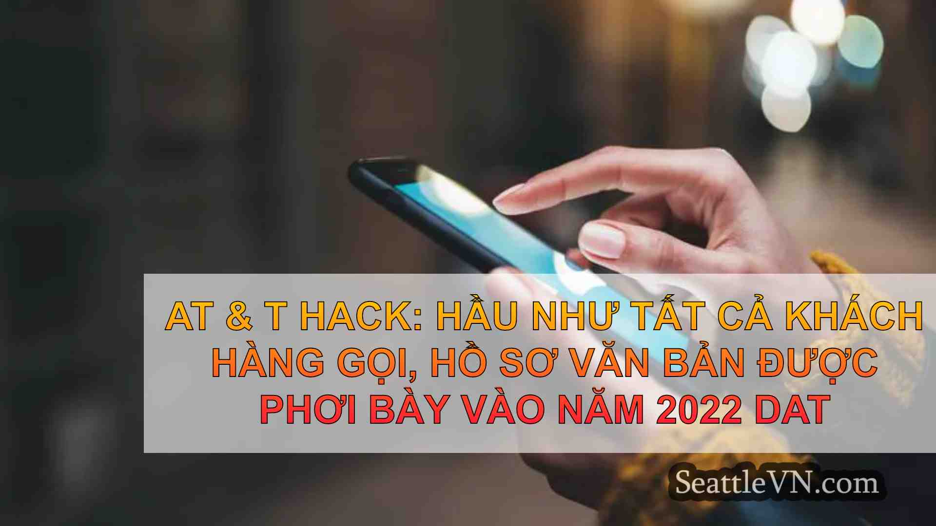 AT & T hack: Hầu như tất cả khách hàng