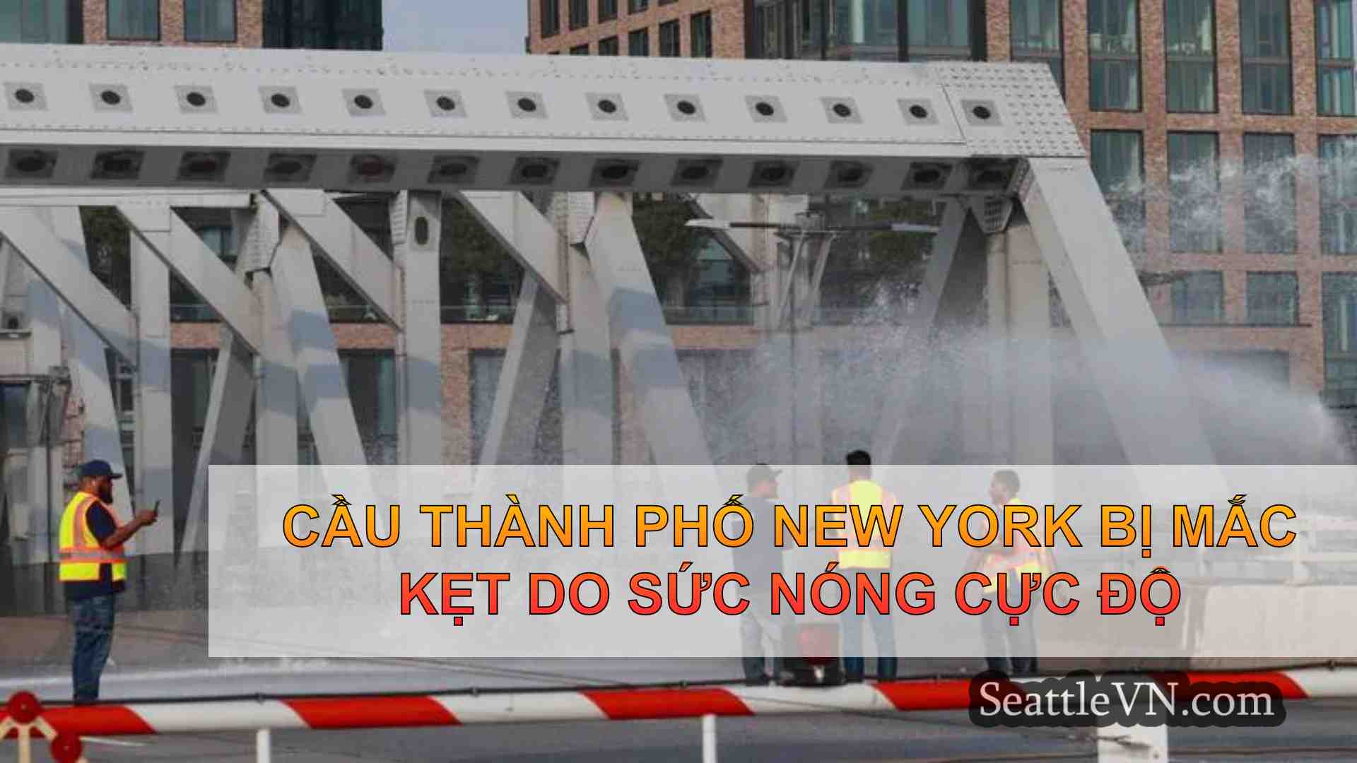 Cầu Thành phố New York bị mắc kẹt do