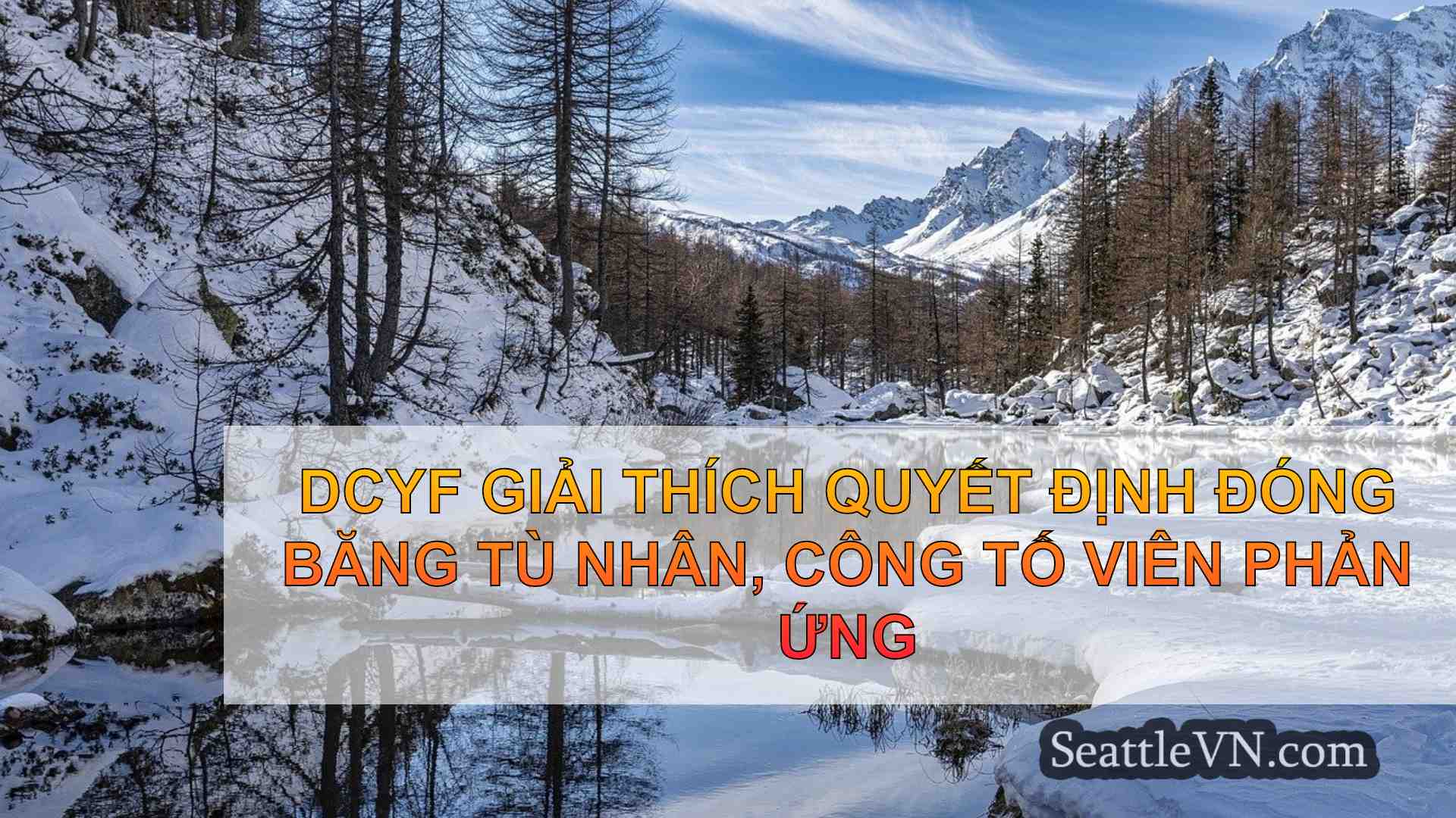 DCYF giải thích quyết định đóng băng tù