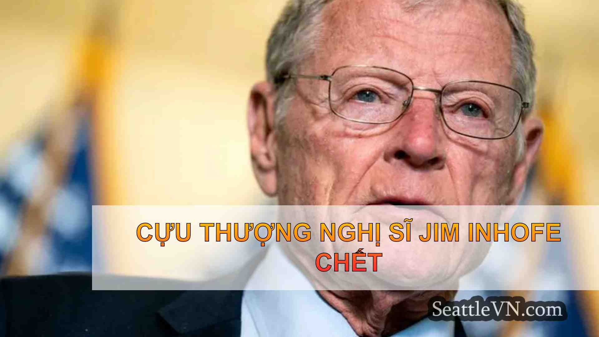 Cựu Thượng nghị sĩ Jim Inhofe chết
