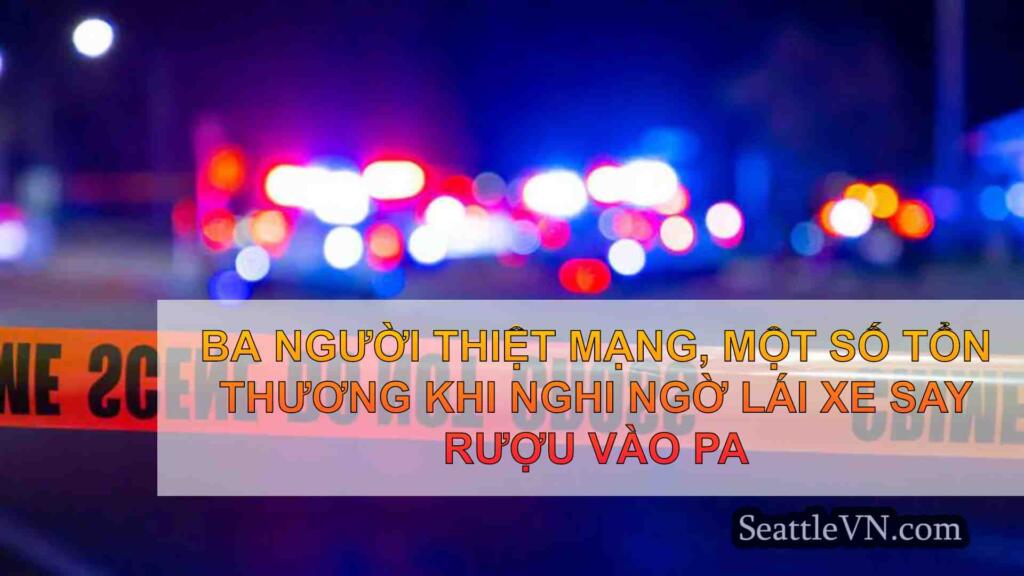 Ba người thiệt mạng, một số tổn thương