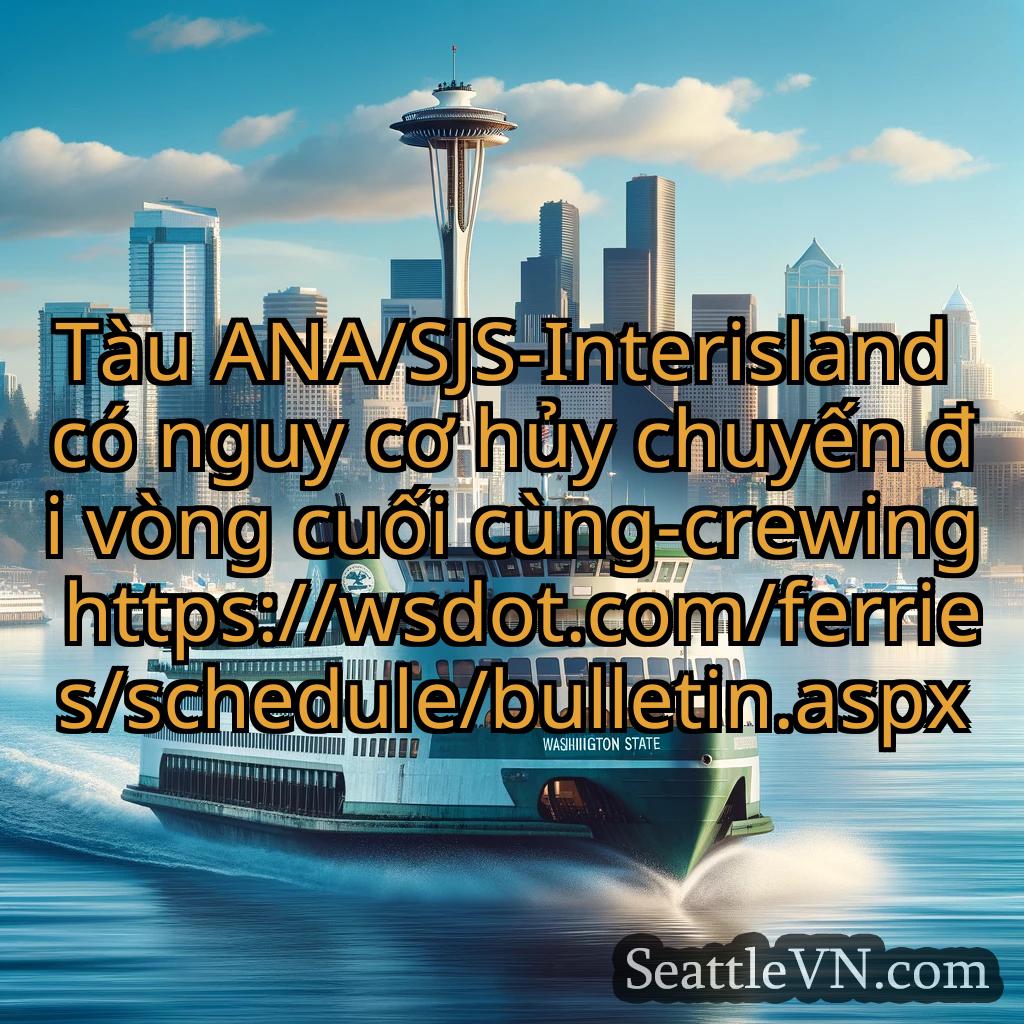 tin tức phà seattle Tàu ANA/SJS-Interisland có nguy cơ