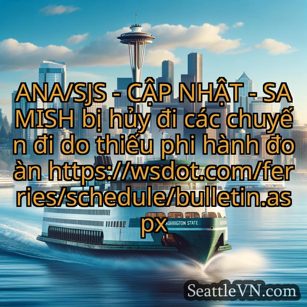 tin tức phà seattle ANA/SJS - CẬP NHẬT - SAMISH bị hủy