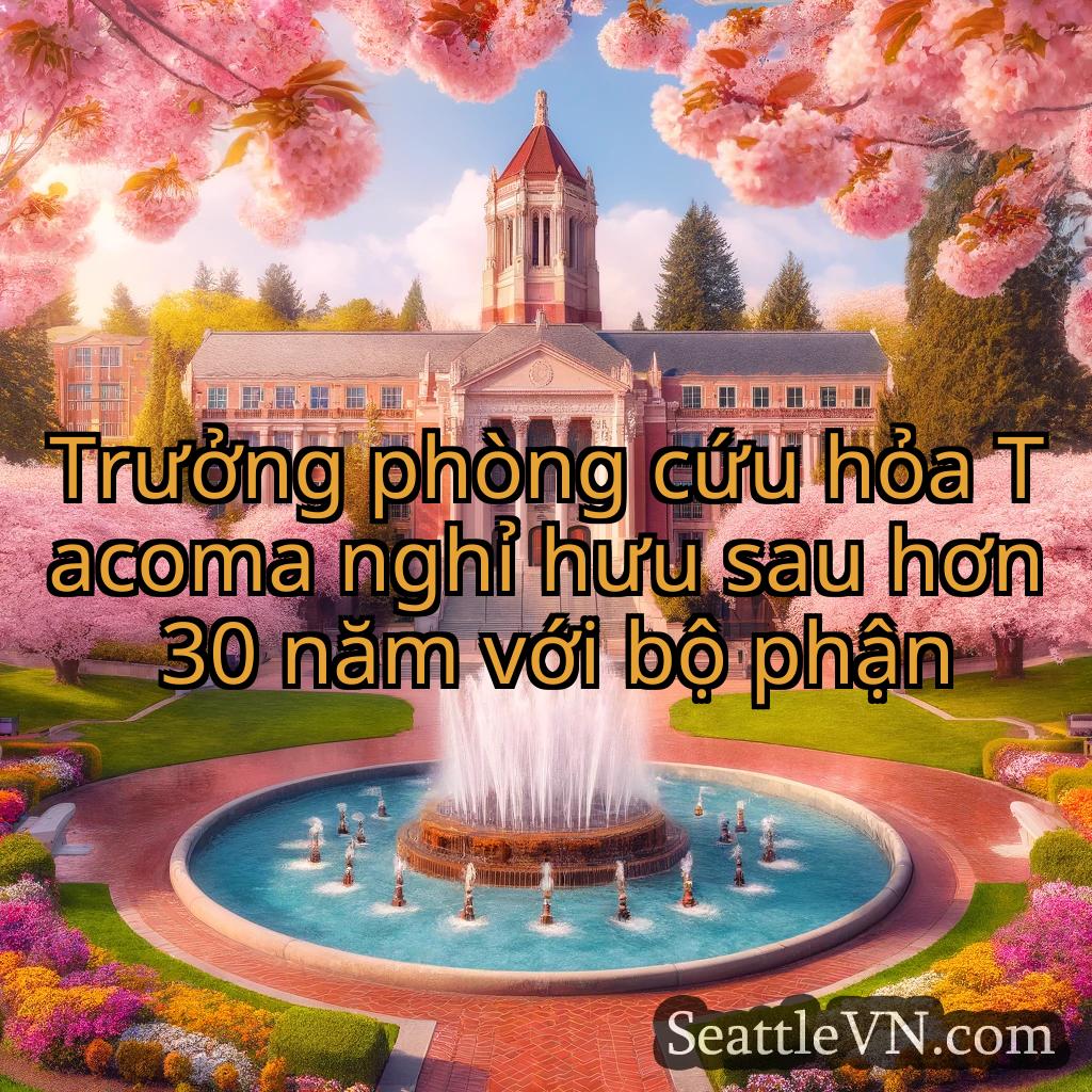 tin tức seattle Trưởng phòng cứu hỏa Tacoma nghỉ