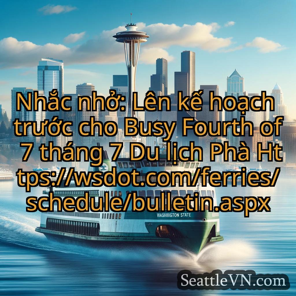 tin tức phà seattle Nhắc nhở: Lên kế hoạch trước cho