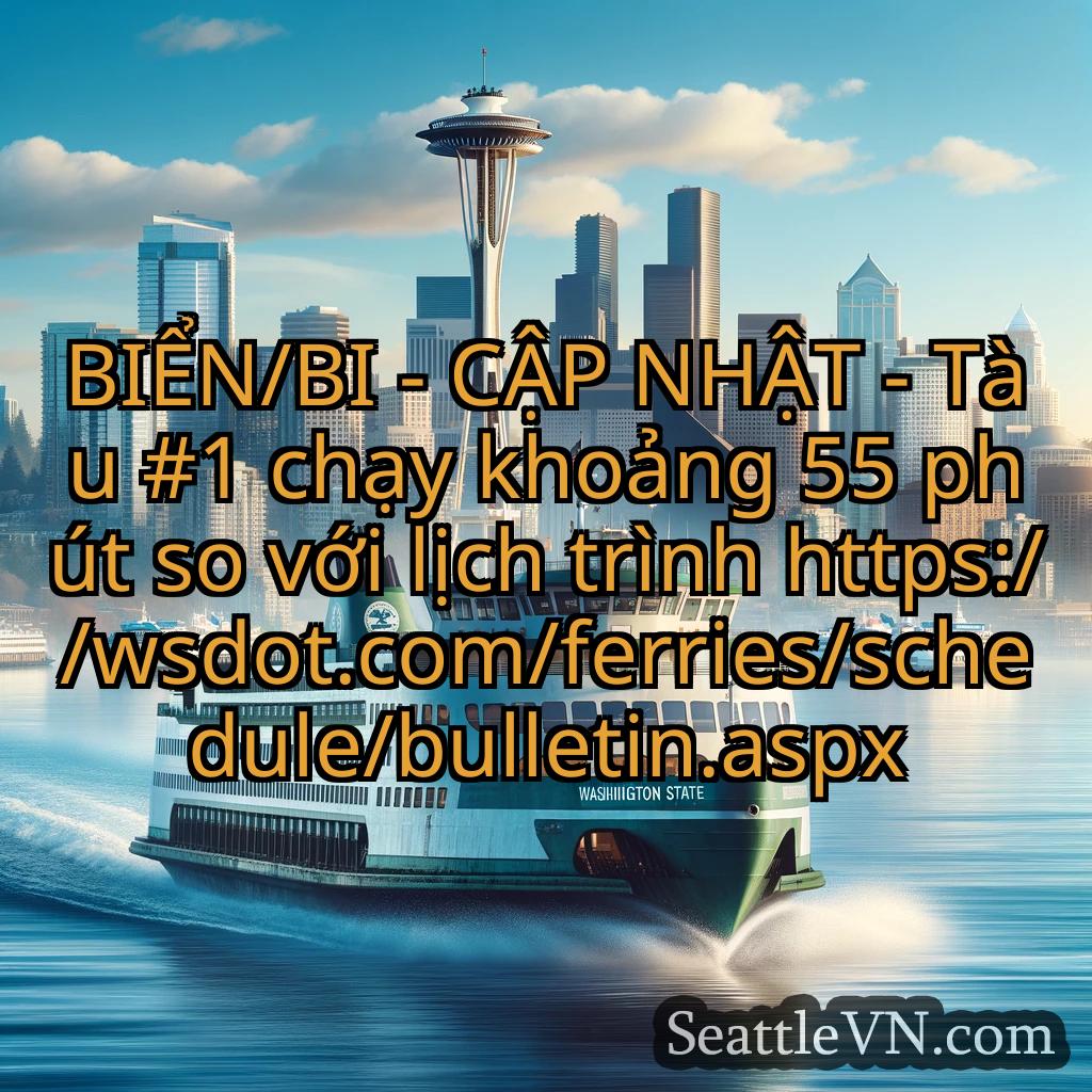 tin tức phà seattle BIỂN/BI - CẬP NHẬT - Tàu #1 chạy