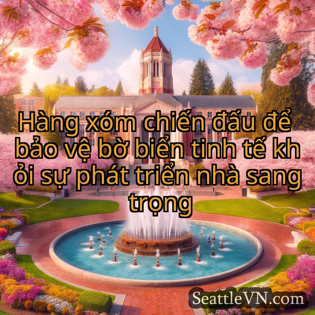 tin tức seattle Hàng xóm chiến đấu để bảo vệ bờ