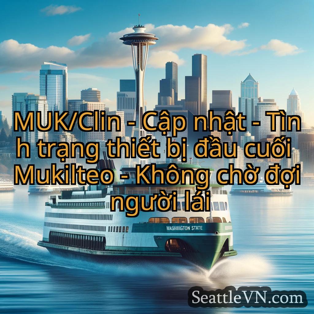 tin tức phà seattle MUK/Clin - Cập nhật - Tình trạng