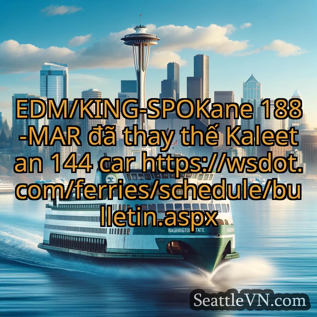 tin tức phà seattle EDM/KING-SPOKane 188-MAR đã thay