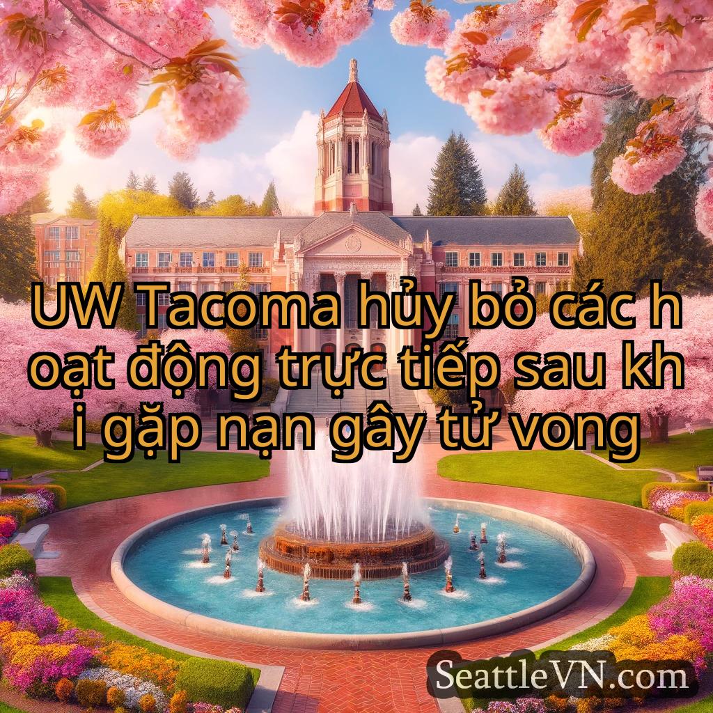 tin tức seattle UW Tacoma hủy bỏ các hoạt động