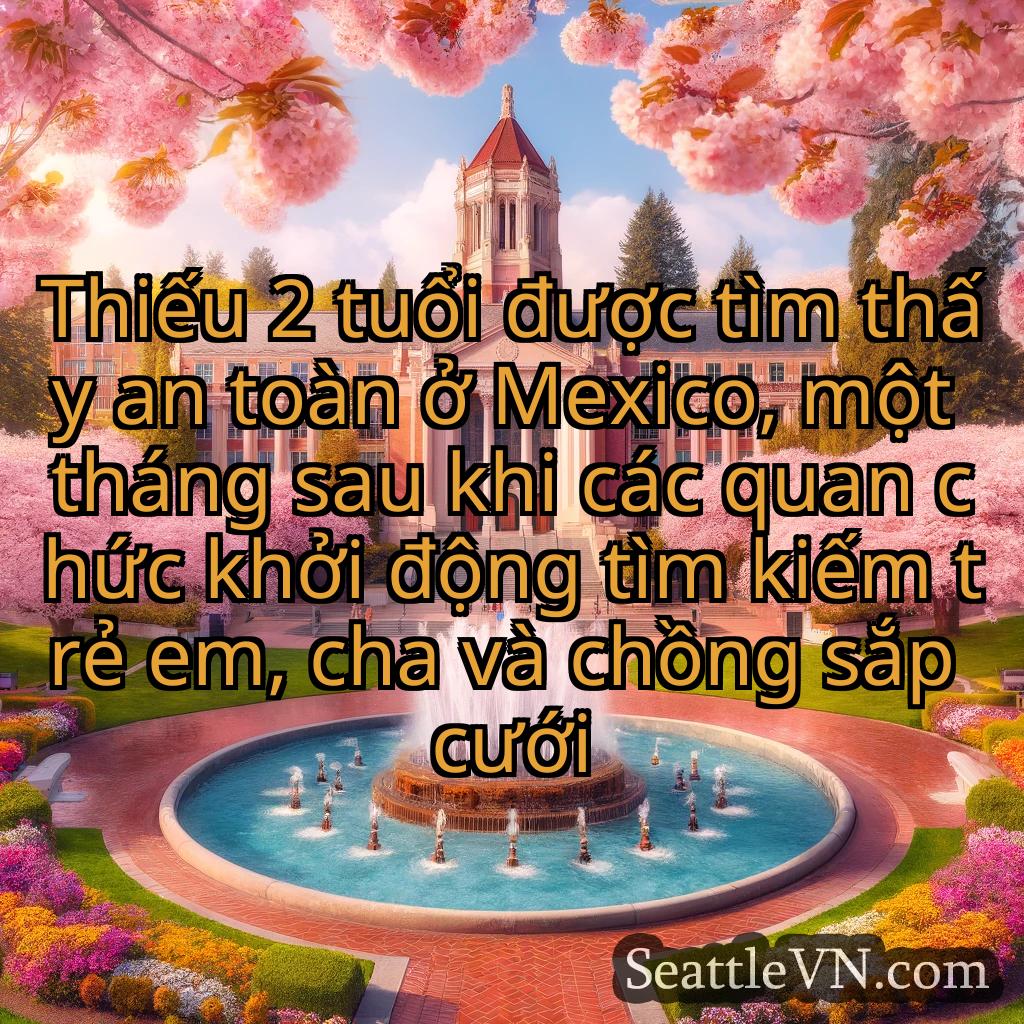 tin tức seattle Thiếu 2 tuổi được tìm thấy an toàn