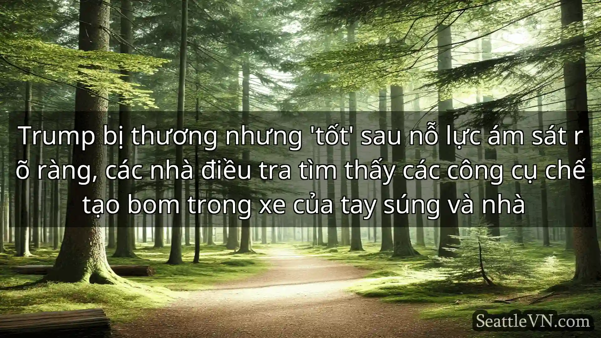 tin tức seattle Trump bị thương nhưng 'tốt' sau nỗ