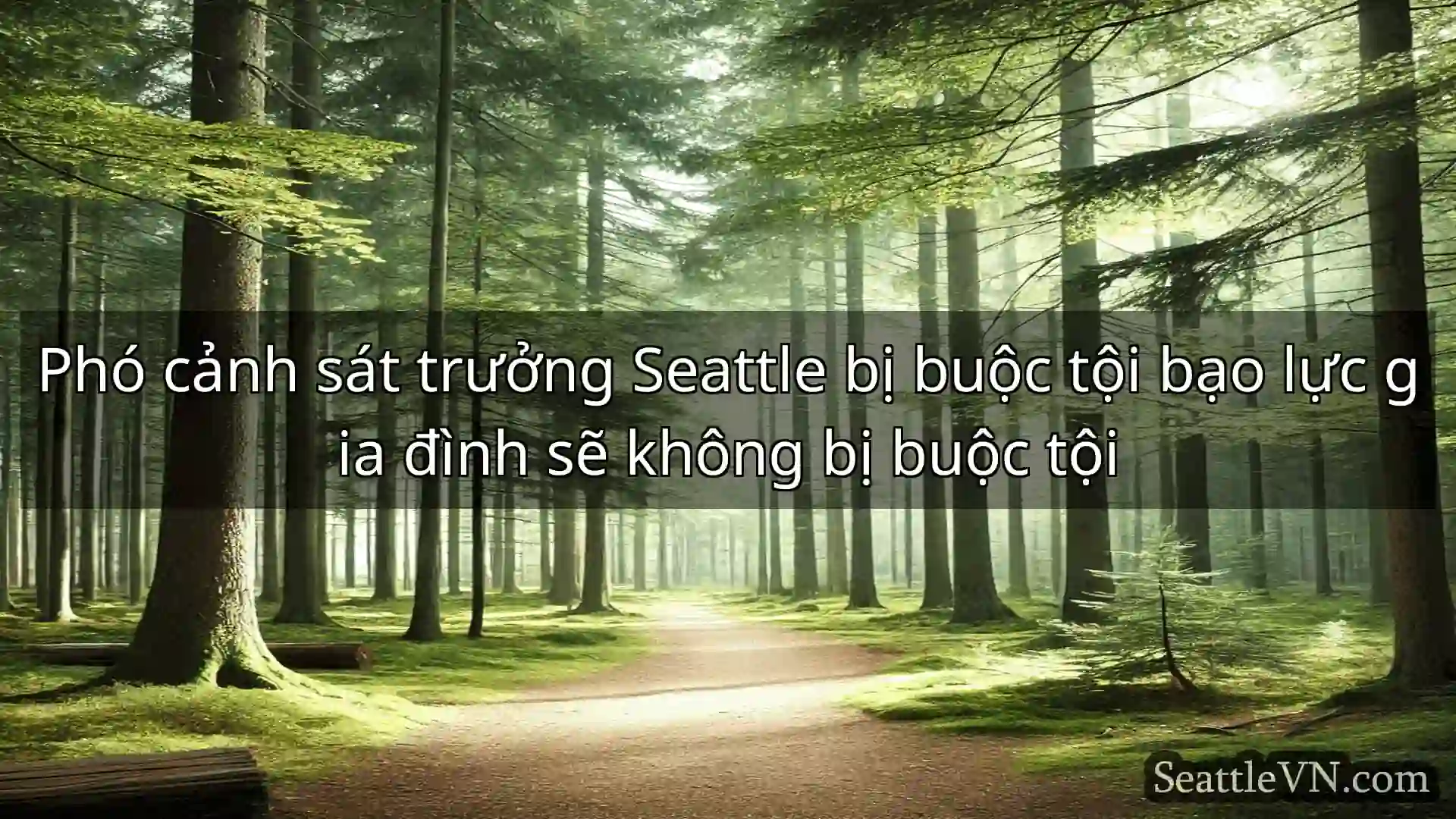 tin tức seattle Phó cảnh sát trưởng Seattle bị
