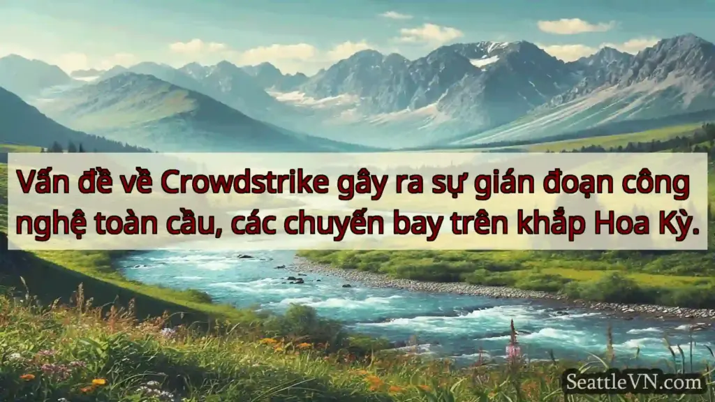 tin tức seattle Vấn đề về Crowdstrike gây ra sự