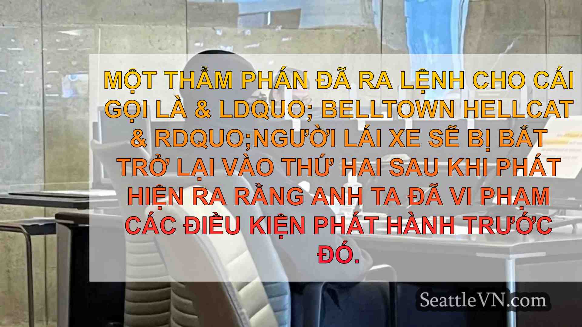 Người lái xe 'Belltown Hellcat' bị giam