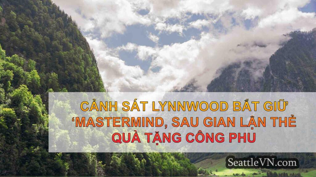 Cảnh sát Lynnwood bắt giữ Mastermind,