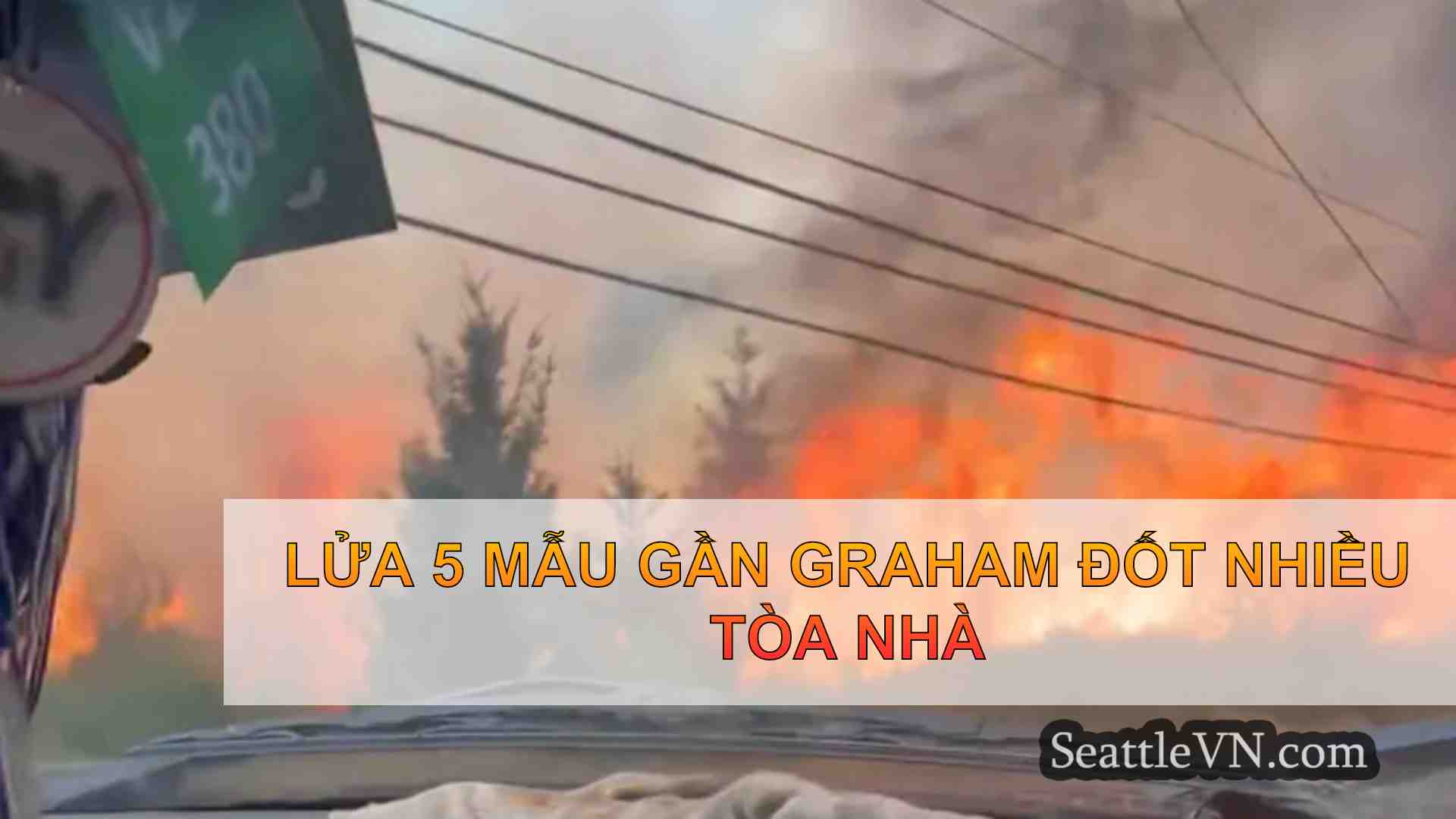 Lửa 5 mẫu gần Graham đốt nhiều tòa nhà