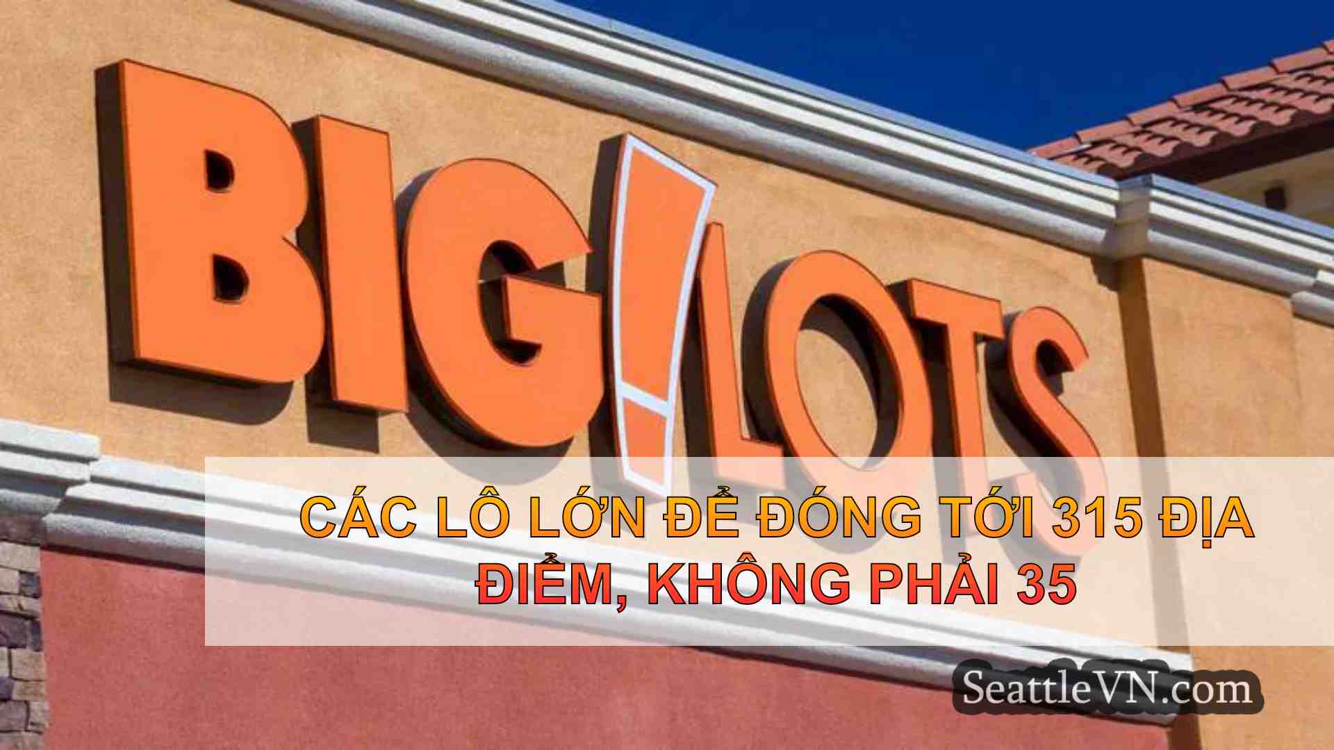 Các lô lớn để đóng tới 315 địa điểm,