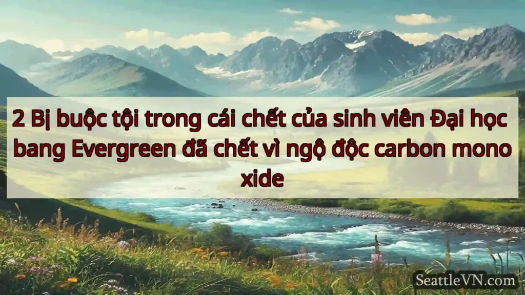 tin tức seattle 2 Bị buộc tội trong cái chết của
