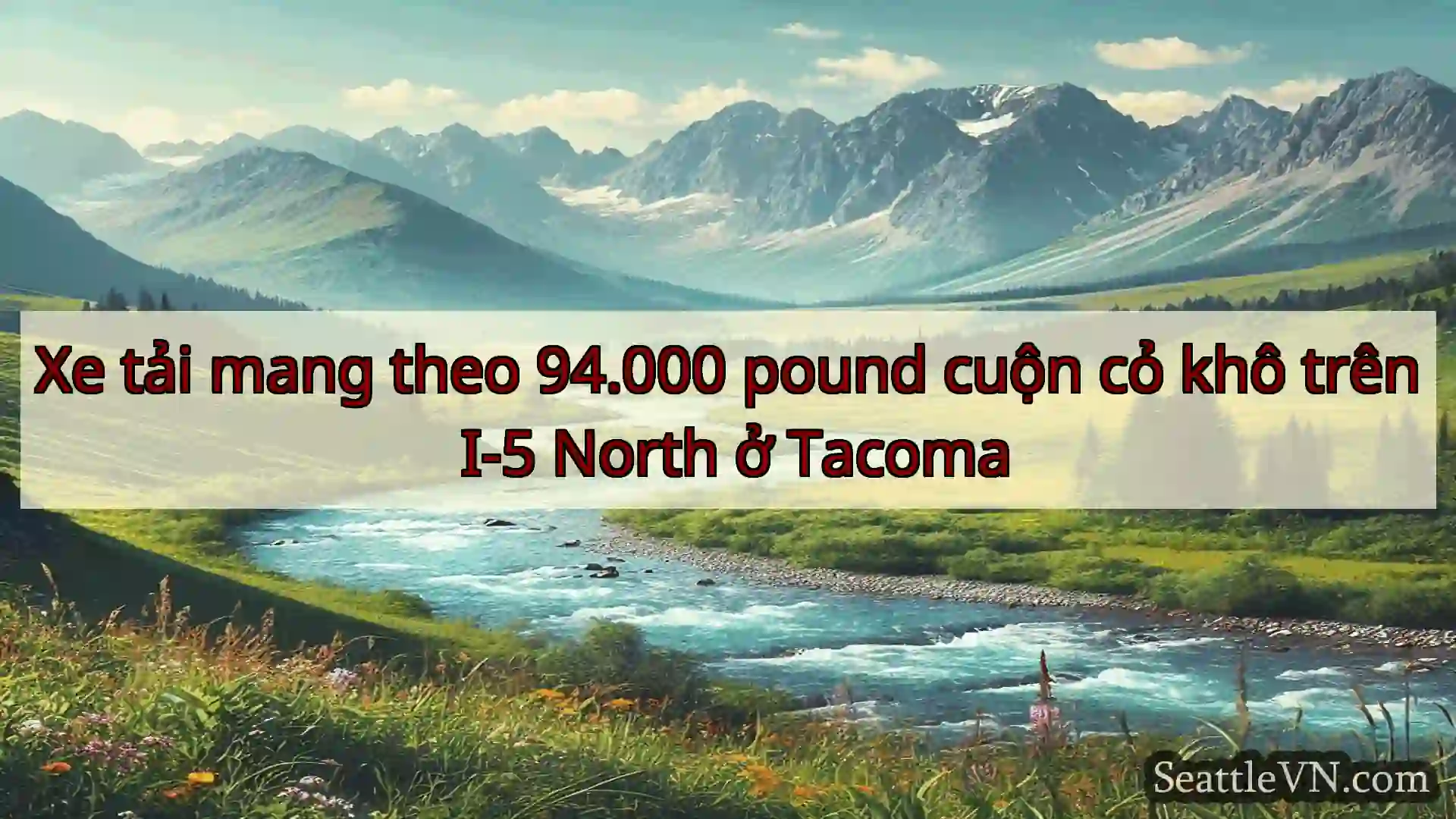 tin tức seattle Xe tải mang theo 94.000 pound cuộn