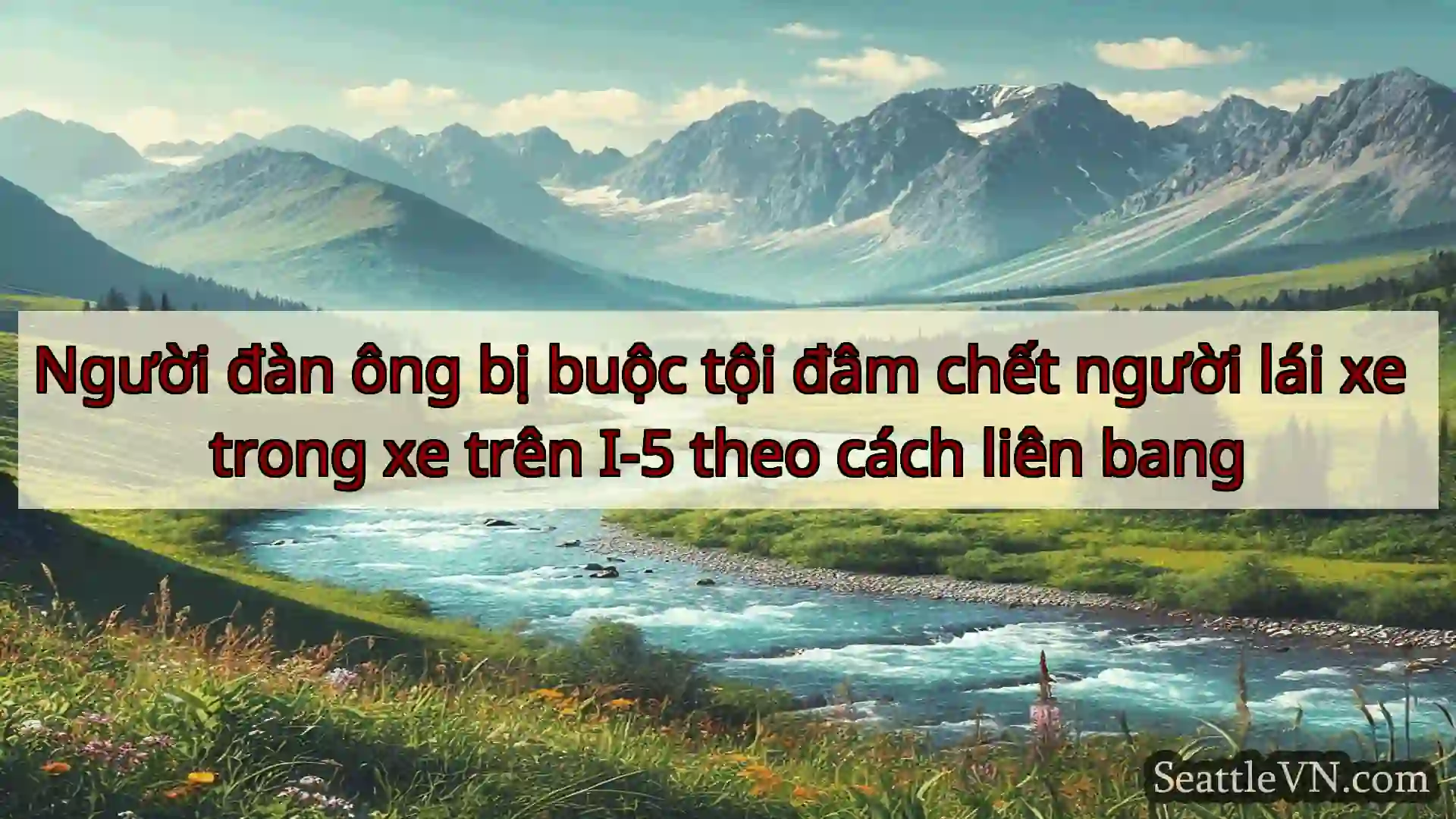tin tức seattle Người đàn ông bị buộc tội đâm chết
