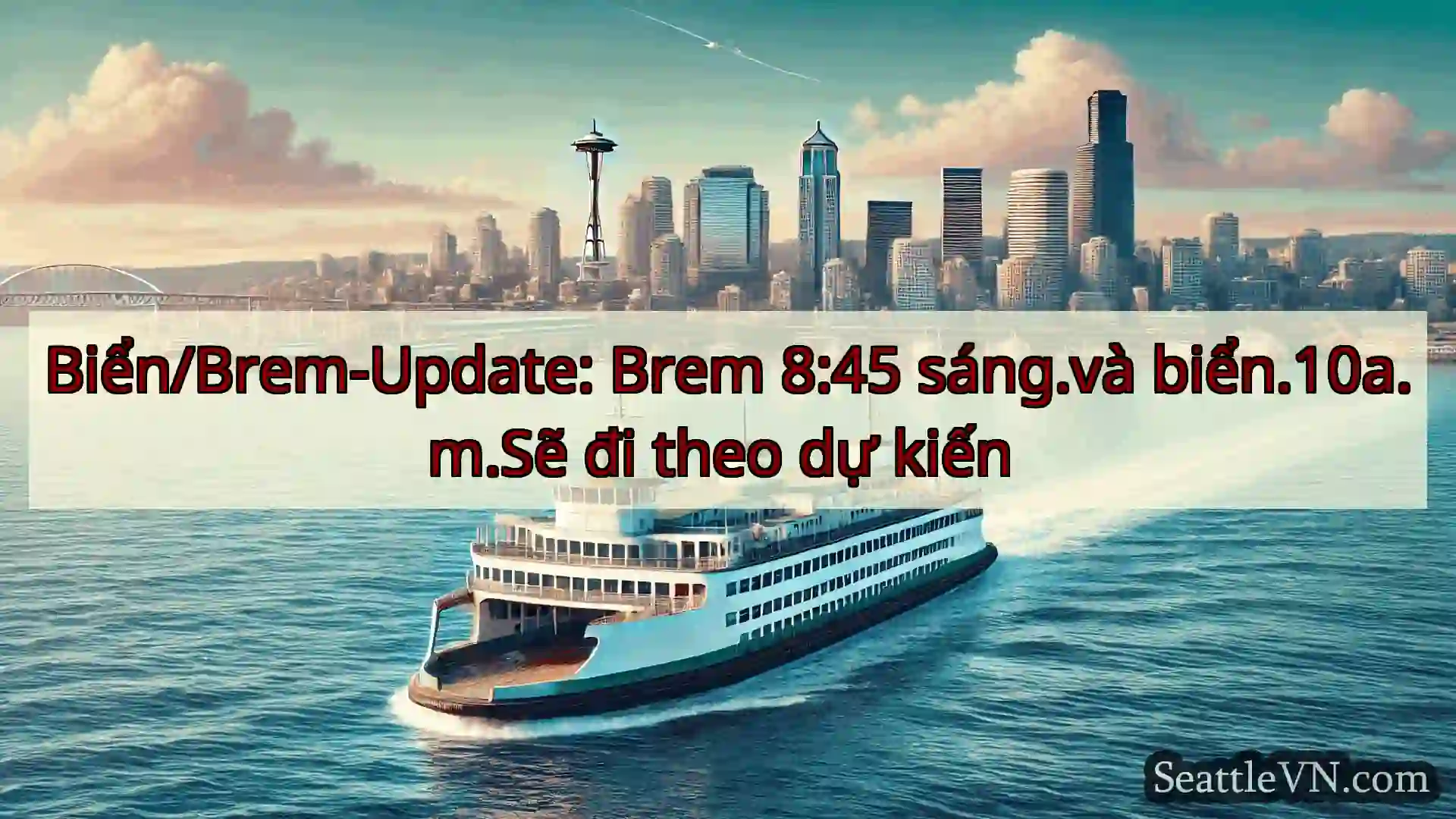 tin tức phà seattle Biển/Brem-Update: Brem 8:45