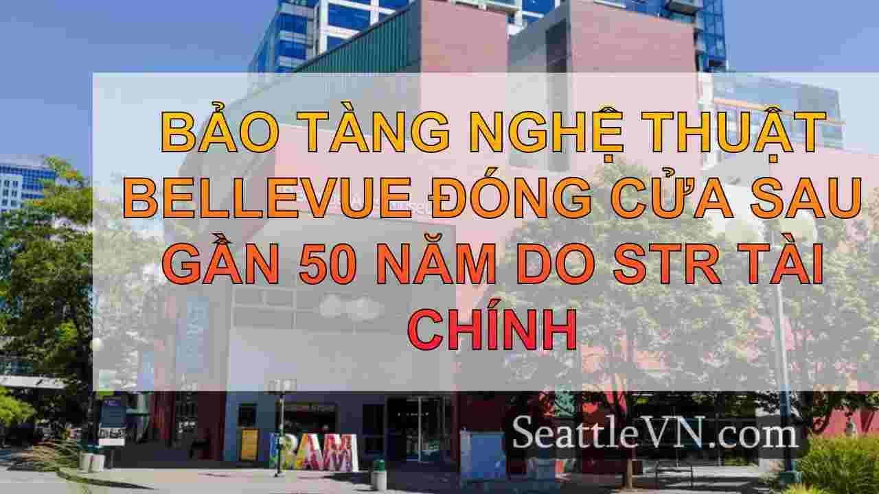 Bảo tàng Nghệ thuật Bellevue đóng cửa