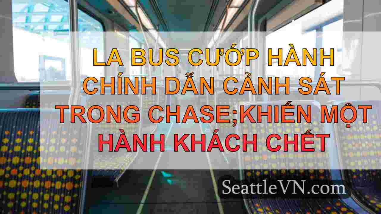 LA Bus cướp hành chính dẫn cảnh sát