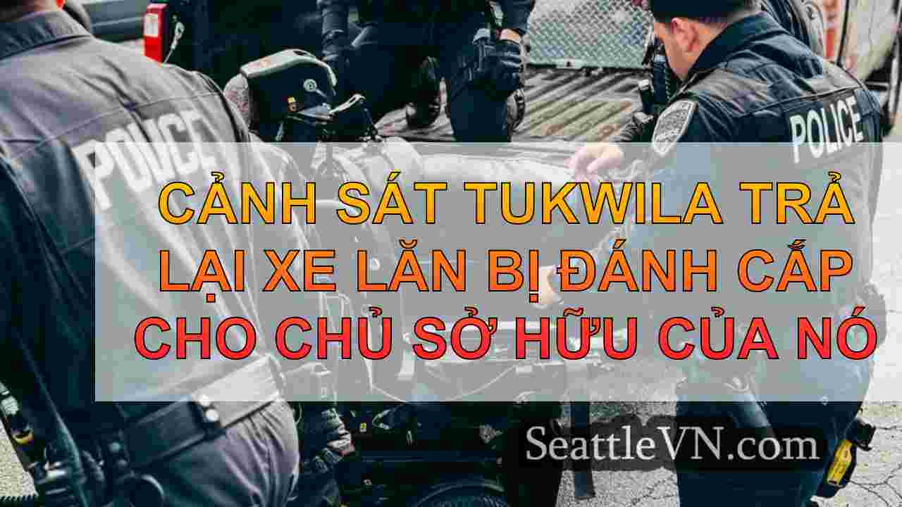 Cảnh sát Tukwila trả lại xe lăn bị đánh